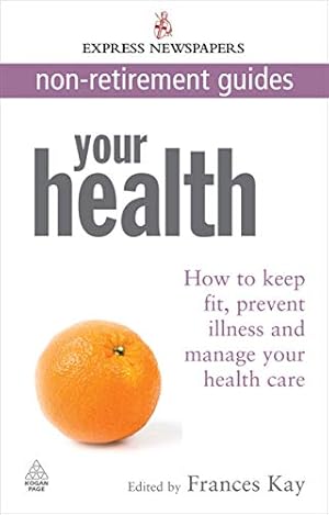 Bild des Verkufers fr Your Health: How to Keep Fit, Prevent Illness and Manage Your Health Care Express Newspapers Non Retirement Guides zum Verkauf von WeBuyBooks