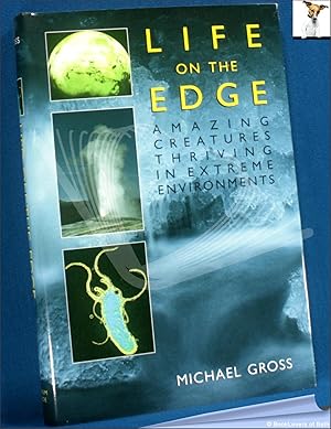 Seller image for Life on the Edge: Amazing Creatures Thriving in Extreme Environments for sale by BookLovers of Bath