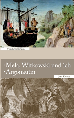 Seller image for Mela, Witkowski und ich - Argonautin: Zwei Erz�hlungen (Paperback or Softback) for sale by BargainBookStores