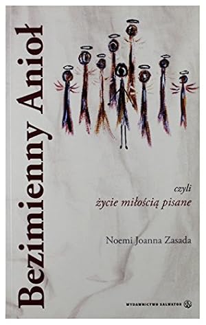 Seller image for Bezimienny aniol czyli zycie miloscia pisane (polish) for sale by WeBuyBooks