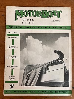 MOTOR BOAT (Magazine), April, 1934. SPRING BOAT-BUYER'S ISSUE