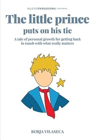 Seller image for Little Prince Puts on His Tie : A Tale of Personal Growth for Getting Back in Touch With What Really Matters for sale by GreatBookPrices