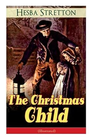 Imagen del vendedor de The Christmas Child (Illustrated): Children's Classic a la venta por GreatBookPrices