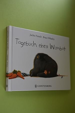 Tagebuch eines Wombat. Jackie French ; Bruce Whatley. Aus dem Engl. von Leena Flegler