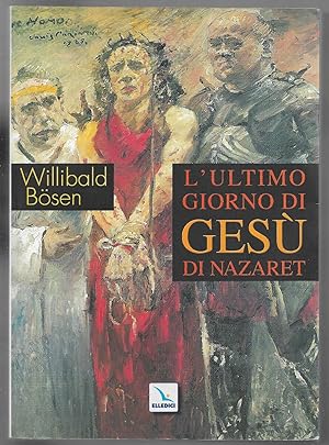 Seller image for L'ultimo giorno di Ges di Nazaret for sale by Sergio Trippini