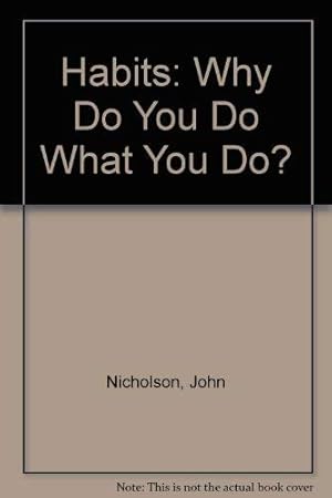 Bild des Verkufers fr Habits: Why Do You Do What You Do? zum Verkauf von WeBuyBooks