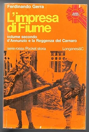Seller image for L'impresa di Fiume - D'Annunzio e la Reggenza del Carnaro - Volume secondo for sale by Sergio Trippini