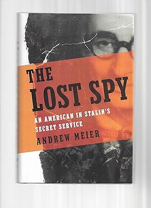 THE LOST SPY: An American In Stalin's Secret Service