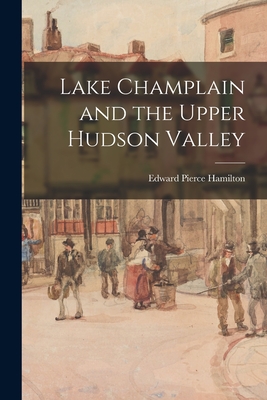 Bild des Verkufers fr Lake Champlain and the Upper Hudson Valley (Paperback or Softback) zum Verkauf von BargainBookStores