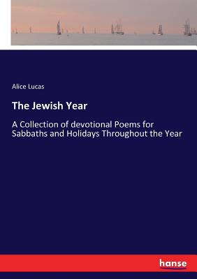 Immagine del venditore per The Jewish Year: A Collection of devotional Poems for Sabbaths and Holidays Throughout the Year (Paperback or Softback) venduto da BargainBookStores