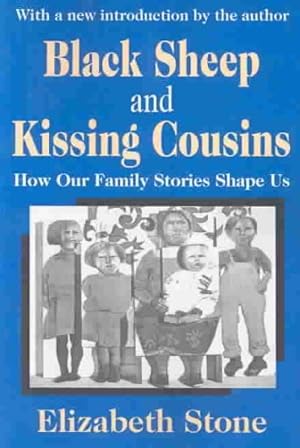 Imagen del vendedor de Black Sheep and Kissing Cousins : How Our Family Stories Shape Us a la venta por GreatBookPrices