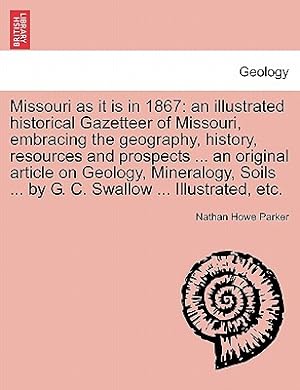Seller image for Missouri as it is in 1867: an illustrated historical Gazetteer of Missouri, embracing the geography, history, resources and prospects . an orig (Paperback or Softback) for sale by BargainBookStores