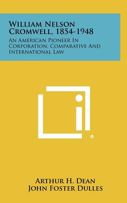 Image du vendeur pour William Nelson Cromwell, 1854-1948: An American Pioneer in Corporation, Comparative and International Law (Hardback or Cased Book) mis en vente par BargainBookStores