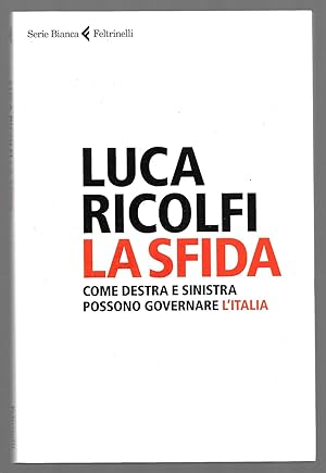 Bild des Verkufers fr La sfida - Come destra e sinistra possono governare l'Italia zum Verkauf von Sergio Trippini