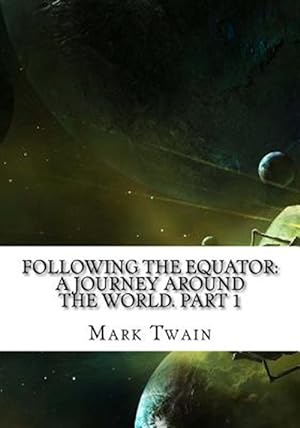 Image du vendeur pour Following the Equator: A Journey Around the World. Part 1 mis en vente par GreatBookPrices