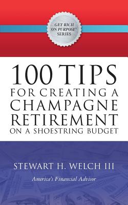 Seller image for 100 Tips for Creating a Champagne Retirement on a Shoestring Budget (Paperback or Softback) for sale by BargainBookStores