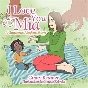 Image du vendeur pour I Love You Mia: A Grandma's Adoption Stay mis en vente par GreatBookPrices