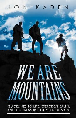 Seller image for We Are Mountains: Guidelines to Life, Exercise/Health, and the Treasures of Your Domain (Paperback or Softback) for sale by BargainBookStores