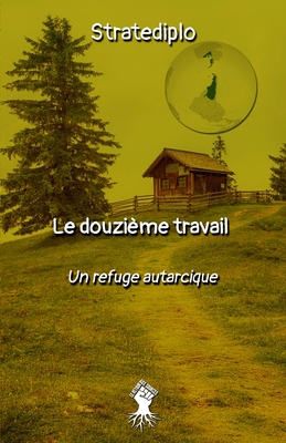 Seller image for Le douzi�me travail: un refuge autarcique (Paperback or Softback) for sale by BargainBookStores