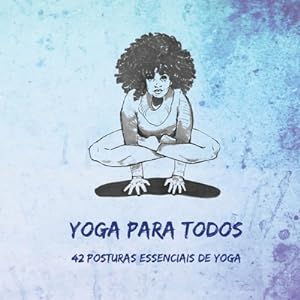 Immagine del venditore per Yoga Para Todos: 42 Posturas Essenciais de Yoga (Paperback or Softback) venduto da BargainBookStores