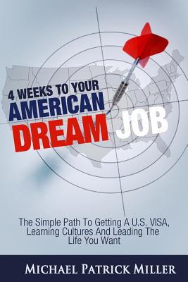 Bild des Verkufers fr 4 Weeks To Your American Dream Job: The simple path to getting a U.S. visa, learning cultures and leading the life you want (Paperback or Softback) zum Verkauf von BargainBookStores