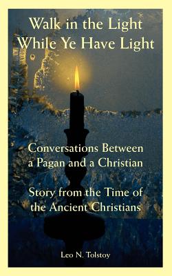 Imagen del vendedor de Walk in the Light While Ye Have Light: Conversations Between a Pagan and a Christian; Story from the Time of the Ancient Christians (Paperback or Softback) a la venta por BargainBookStores