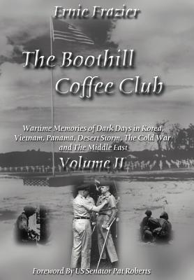 Seller image for The Boothill Coffee Club-Vol. II: Wartime Memories of Dark Days in Korea, Vietnam, Panama, Desert Storm, The Cold War and The Middle East (Hardback or Cased Book) for sale by BargainBookStores