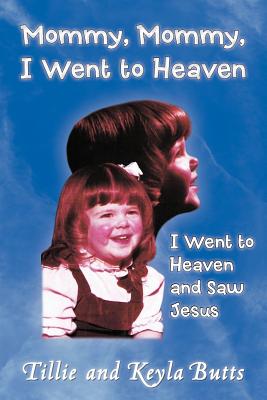 Bild des Verkufers fr Mommy, Mommy, I Went to Heaven: I Went to Heaven and Saw Jesus (Paperback or Softback) zum Verkauf von BargainBookStores