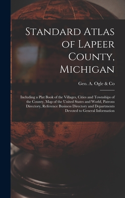 Seller image for Standard Atlas of Lapeer County, Michigan: Including a Plat Book of the Villages, Cities and Townships of the County, Map of the United States and Wor (Hardback or Cased Book) for sale by BargainBookStores