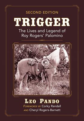 Seller image for Trigger: The Lives and Legend of Roy Rogers' Palomino, 2d ed. (Paperback or Softback) for sale by BargainBookStores
