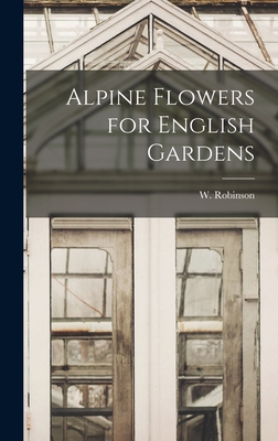 Imagen del vendedor de Alpine Flowers for English Gardens (Hardback or Cased Book) a la venta por BargainBookStores