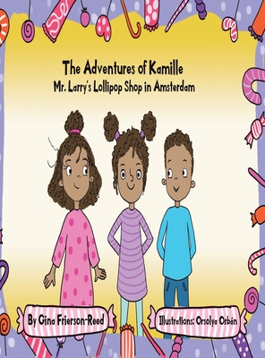 Seller image for The Adventures of Kamille: Mr. Larry's Lollipop Shop in Amsterdam (Hardback or Cased Book) for sale by BargainBookStores