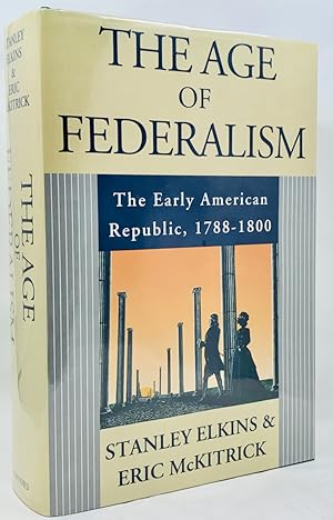 Seller image for The Age Of Federalism: The Early American Republic, 1788-1800 for sale by Zach the Ripper Books