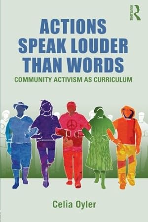 Seller image for Actions Speak Louder than Words: Community Activism as Curriculum (Teaching/Learning Social Justice) for sale by WeBuyBooks