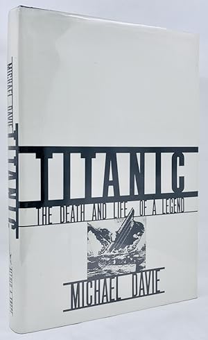 Imagen del vendedor de Titanic: The Death and Life of a Legend a la venta por Zach the Ripper Books