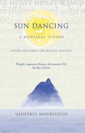 Bild des Verkufers fr Sun Dancing: A Medieval Vision zum Verkauf von WeBuyBooks