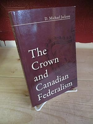 Image du vendeur pour The Crown and Canadian Federalism mis en vente par The Merrickville Book Emporium