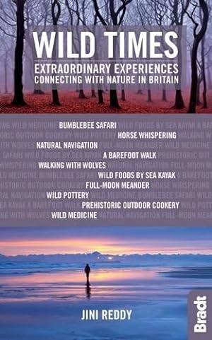 Seller image for Wild Times: Extraordinary Experiences Connecting with Nature in Britain (Bradt Travel Guides (Bradt on Britain)) for sale by WeBuyBooks