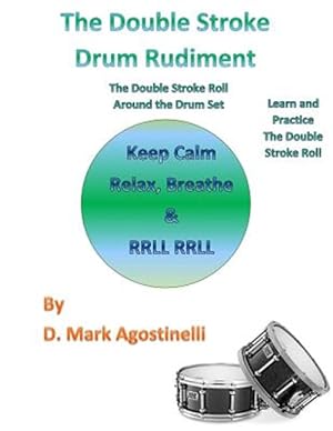 Image du vendeur pour Double Stroke Drum Rudiment : The Double Stroke Roll Around the Drum Set mis en vente par GreatBookPrices