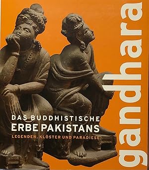 Imagen del vendedor de Gandhara. Das buddhistische Erbe Pakistans. Legenden, Klster und Paradiese a la venta por Wolfs Antiquariat