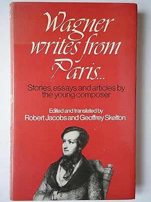 Immagine del venditore per WAGNER WRITES FROM PARIS Stories, Essays and Articles by the Young Composer venduto da GfB, the Colchester Bookshop