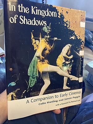 Image du vendeur pour In the Kingdom of Shadows: A Companion to the Early Cinema mis en vente par A.C. Daniel's Collectable Books