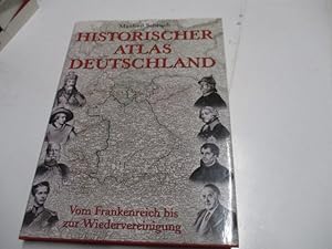 Bild des Verkufers fr Historischer Atlas von Deutschland. Vom Frankenreich bis zur Wiedervereinigung. zum Verkauf von Ottmar Mller