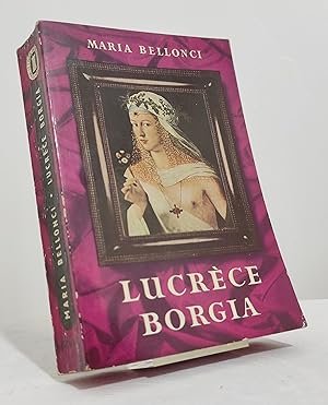 Lucrèce Borgia. Sa vie et son temps
