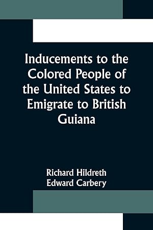 Seller image for Inducements to the Colored People of the United States to Emigrate to British Guiana for sale by moluna