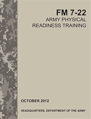 Imagen del vendedor de Army Physical Readiness Training: The Official U.S. Army Field Manual FM 7-22 a la venta por GreatBookPrices