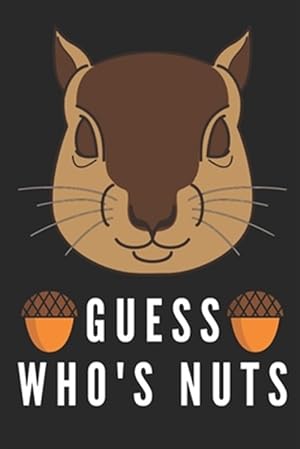 Imagen del vendedor de Guess Who's Nuts: Funny Squirrel Gifts For Squirrel Lovers a la venta por GreatBookPrices