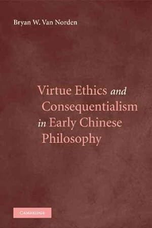 Seller image for Virtue Ethics and Consequentialism in Early Chinese Philosophy for sale by GreatBookPrices