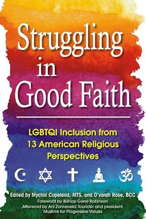 Bild des Verkufers fr Struggling in Good Faith : Lgbtqi Inclusion from 13 American Religious Perspectives zum Verkauf von GreatBookPrices
