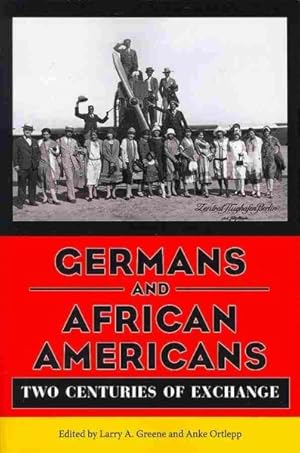 Seller image for Germans and African Americans : Two Centuries of Exchange for sale by GreatBookPrices